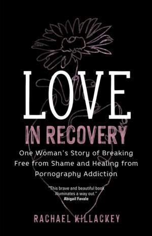 Love in Recovery de Rachael Killackey