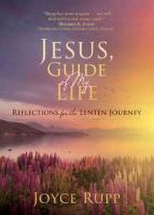 Jesus, Guide of My Life de Joyce Rupp