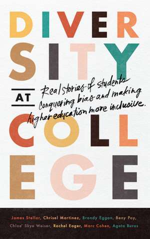 Diversity at College: Real Stories of Students Conquering Bias and Making Higher Education More Inclusive de Agata Buras