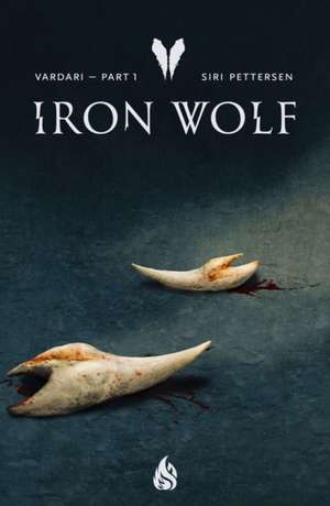 Iron Wolf: Vardari Part 1 de Siri Pettersen