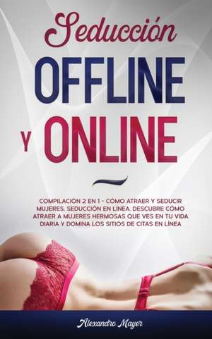 Seducción Offline y Online de Alexandro Mayer