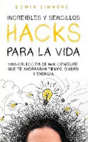 Increíbles y Sencillos Hacks para la Vida de Edwin Simmons