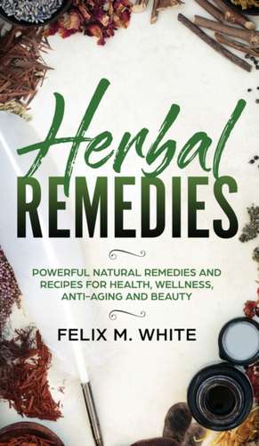 Herbal Remedies de Felix M White