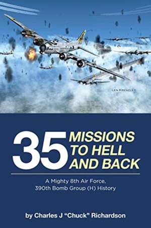 35 Missions to Hell and Back de Charles J "Chuck" Richardson