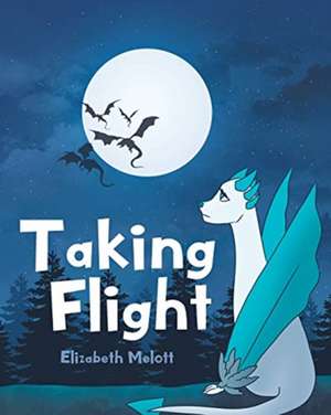 Taking Flight de Elizabeth Melott