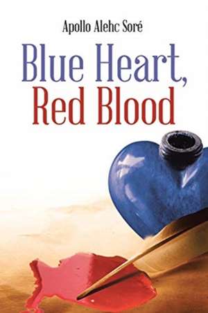 Blue Heart, Red Blood de Apollo Alehc Sore