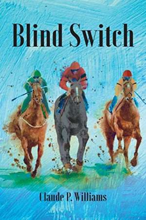 Blind Switch de Claude P. Williams