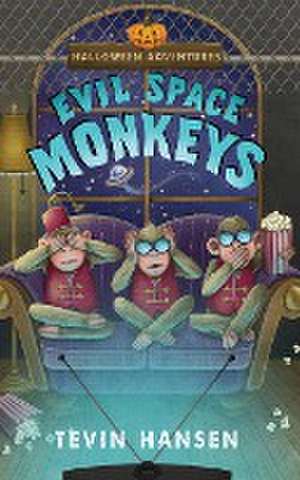 Evil Space Monkeys de Tevin Hansen