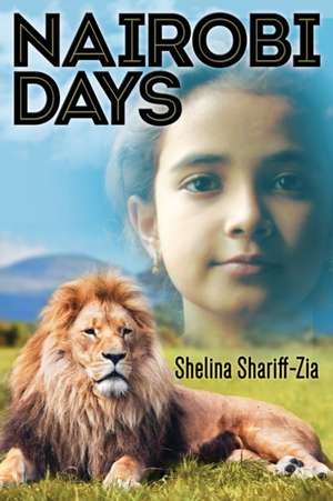 Nairobi Days de Shelina Shariff-Zia