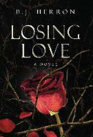 Losing Love de B. J. Herron