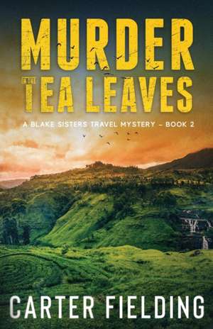 Murder in the Tea Leaves de Carter Fielding