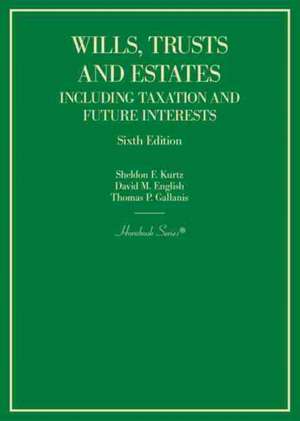 Wills, Trusts and Estates Including Taxation and Future Interests de Thomas P. Gallanis