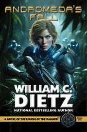 Andromeda's Fall: A Novel of the Legion of the Damned de William C. Dietz