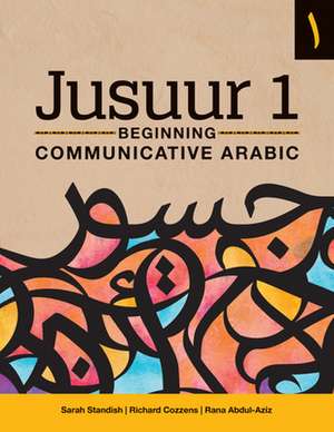 JUSUUR 1 BEGINNING COMMUNICATIVE ARABP de Rana Abdul-Aziz