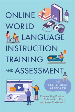 Online World Language Instruction Training and Assessment de James E. Wermers