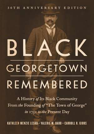 Black Georgetown Remembered de Carroll R. Gibbs