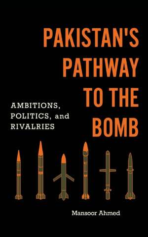 Ahmed, M: Pakistan's Pathway to the Bomb de Mansoor Ahmed