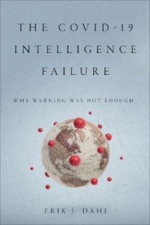 Dahl, E: COVID-19 Intelligence Failure de Erik J. Dahl