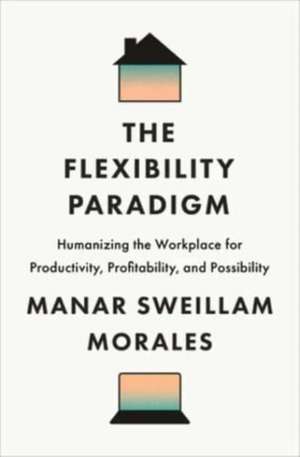 The Flexibility Paradigm de Manar Sweillam Morales