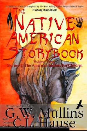 The Native American Story Book Volume Three Stories of the American Indians for Children de G. W. Mullins