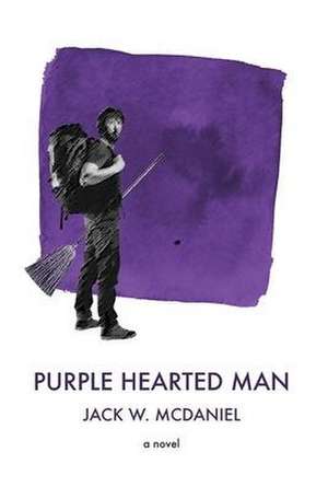 Purple Hearted Man de Jack W. McDaniel