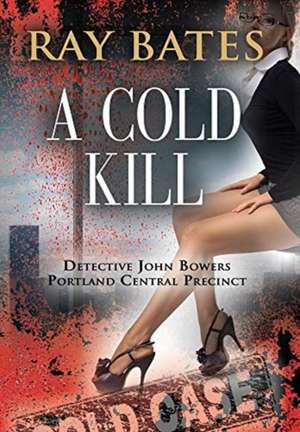 A COLD KILL de Ray Bates