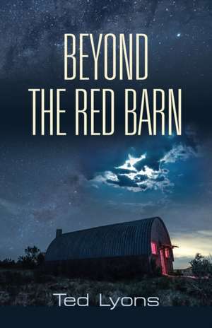 Beyond The Red Barn de Ted Lyons