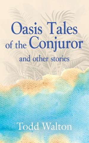 Oasis Tales of the Conjuror de Todd Walton