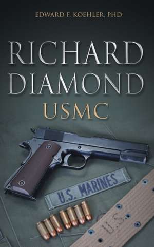 Richard Diamond, USMC de Edward F. Koehler