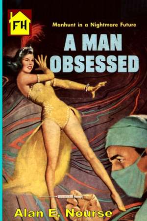 A Man Obsessed de Alan E Nourse