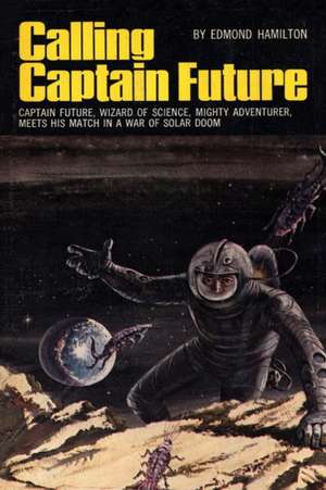 Calling Captain Future de Edmond Hamilton