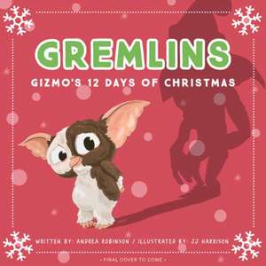 Gremlins: Gizmo's 12 Days of Christmas de Andrea Robinson