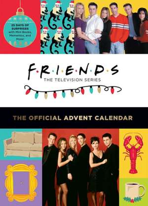 Friends: The Official Advent Calendar, Volume 2 de Insight Editions