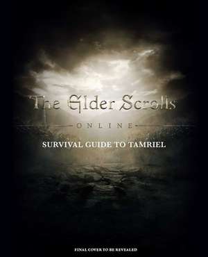 The Elder Scrolls: The Official Survival Guide to Tamriel de Tori Schafer