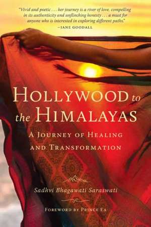 Hollywood to the Himalayas de Sadhvi Bhagawati Saraswati