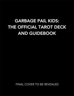 Garbage Pail Kids: The Official Tarot Deck and Guidebook de Miran Kim