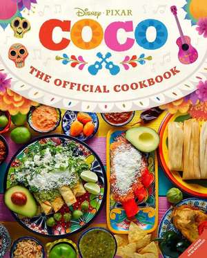 Coco: The Official Cookbook de Insight Editions