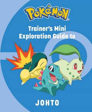 Pokemon: Trainer's Mini Exploration Guide to Johto de Insight Editions