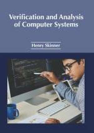 Verification and Analysis of Computer Systems de Henry Skinner