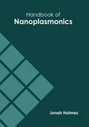 Handbook of Nanoplasmonics de Jonah Holmes