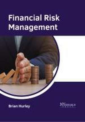 Financial Risk Management de Brian Hurley