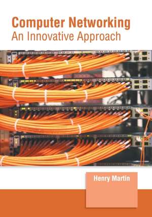 Computer Networking: An Innovative Approach de Henry Martin