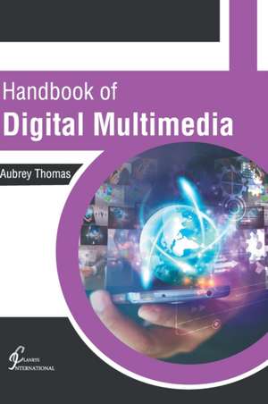 Handbook of Digital Multimedia de Aubrey Thomas