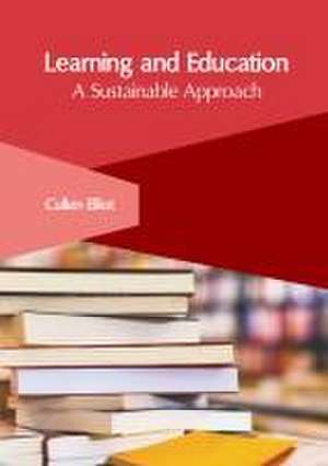 Learning and Education: A Sustainable Approach de Cullen Elliot