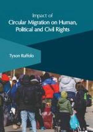 Impact of Circular Migration on Human, Political and Civil Rights de Tyson Ruffolo