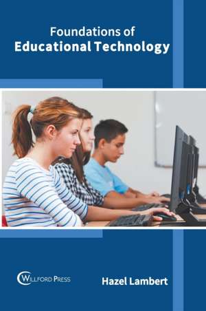 Foundations of Educational Technology de Hazel Lambert