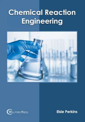 Chemical Reaction Engineering de Elsie Perkins