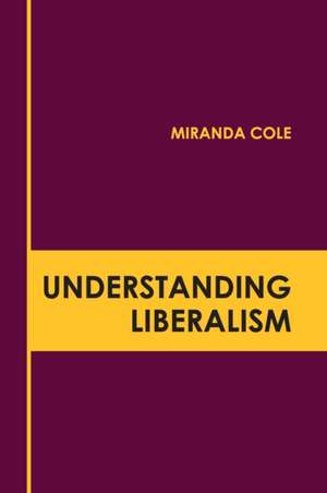 Understanding Liberalism de Miranda Cole