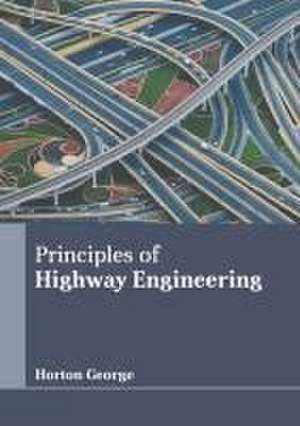 Principles of Highway Engineering de Horton George