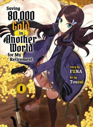 Saving 80,000 Gold in Another World for my Retirement 1 (light novel) de Funa